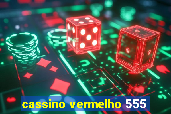 cassino vermelho 555